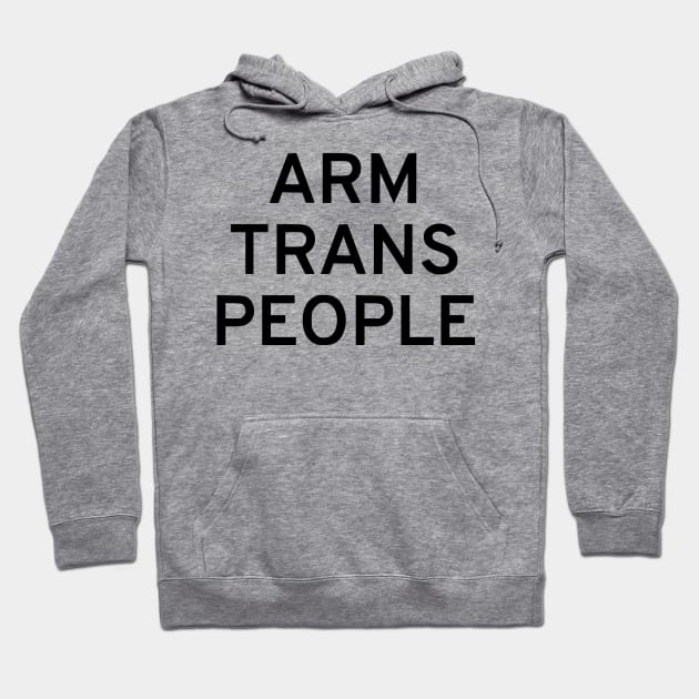 Arm Trans People Hoodie by dikleyt